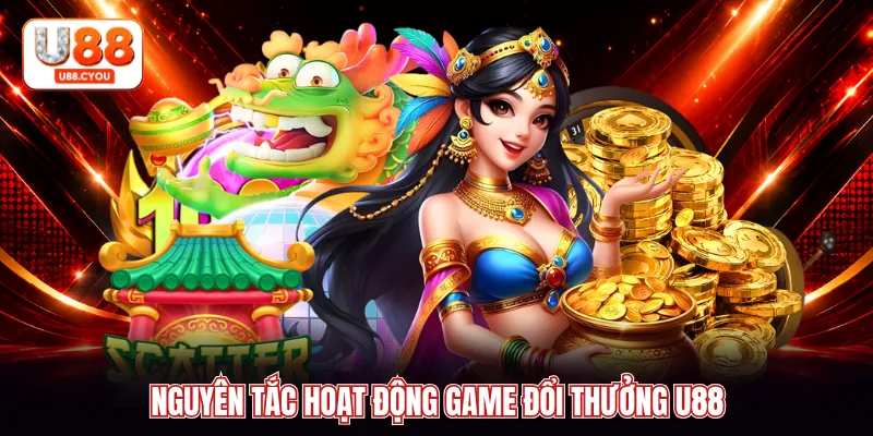 Nguyên tắc hoạt động game đổi thưởng U88
